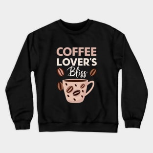 Coffee Lover's Bliss Crewneck Sweatshirt